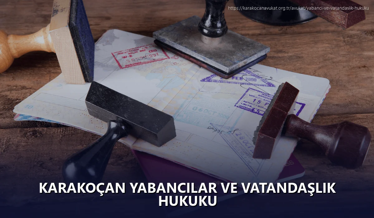 Karakoçan Yabancılar ve Vatandaşlık Hukuku
